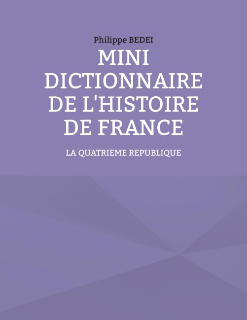 Mini Dictionnaire de l'Histoire de France - Philippe Bedei