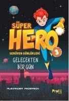 Süper Hero Gelecekten Bir Gün - Serüven Günlükleri 3 - Alexander Anderson