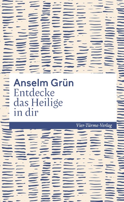 Entdecke das Heilige in dir - Anselm Grün