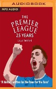 The Premier League: 25 Years: A History Written by the Fans for the Fans - Lloyd Pettiford