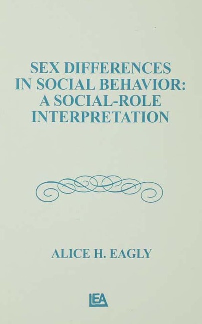 Sex Differences in Social Behavior - Alice H. Eagly