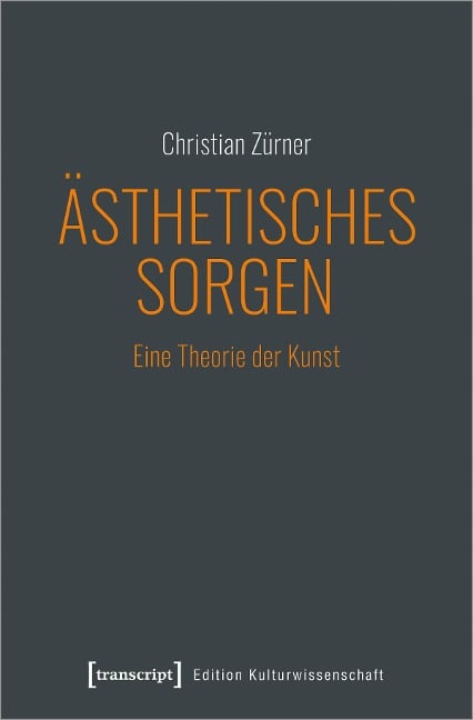 Ästhetisches Sorgen - Christian Zürner