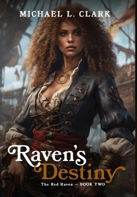 Raven's Destiny - Michael L Clark