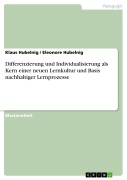 Cover-Bild zum Titel 'Differenzierung und Individualisierung als Kern einer neuen Lernkultur und Basis nachhaltiger Lernprozesse' von 'Klaus Hubelnig, Eleonore Hubelnig'