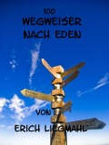 100 Wegweiser nach Eden - Erich Liegmahl