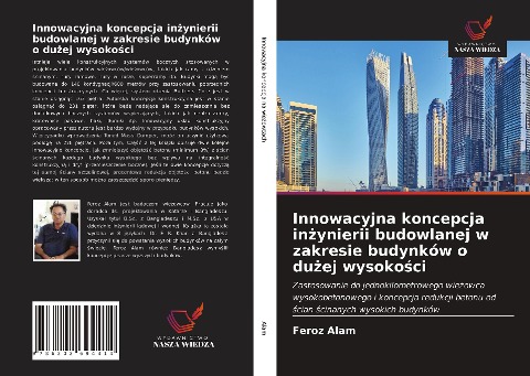 Innowacyjna koncepcja in¿ynierii budowlanej w zakresie budynków o du¿ej wysoko¿ci - Feroz Alam