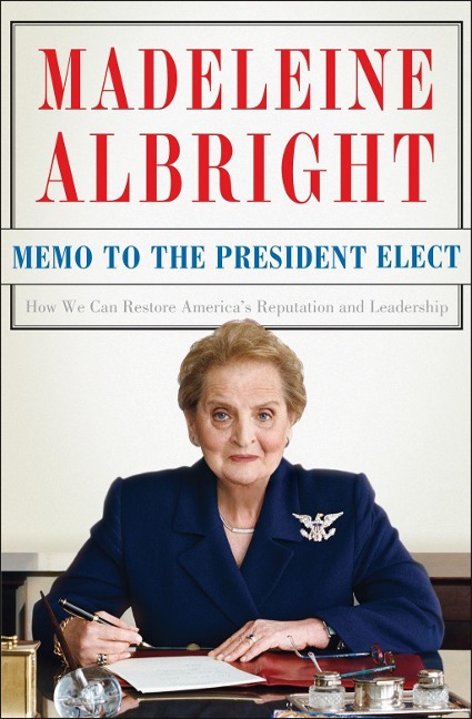 Memo to the President Elect - Madeleine Albright