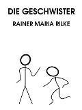 Cover-Bild zum Titel 'Die Geschwister' von 'Rainer Maria Rilke'