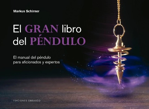 Gran Libro del Pendulo, El -V2* - Markus Schirner