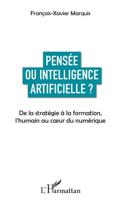 Pensée ou intelligence artificielle ? - francois-Xavier Marquis