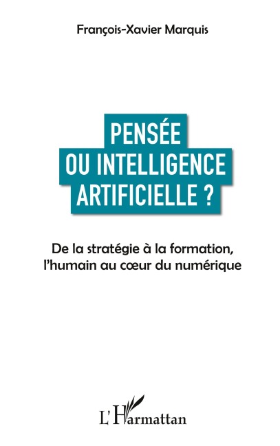 Pensée ou intelligence artificielle ? - francois-Xavier Marquis