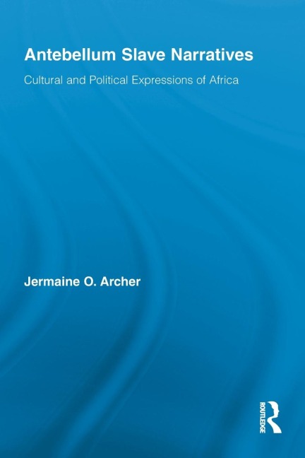 Antebellum Slave Narratives - Jermaine O. Archer