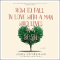 How to Fall in Love with a Man Who Lives in a Bush - Emmy Abrahamson