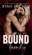 Cover-Bild zum Titel 'Bound by Family (Ravage MC Bound #1) (Ravage MC #6)' von 'Ryan Michele'