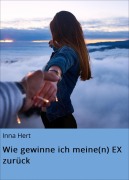 Cover-Bild zum Titel 'Wie gewinne ich meine(n) EX zurück' von 'Inna Hert'
