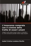 Cover-Bild zum Titel 'L'innocenza comprata con il crimine della tratta di esseri umani' von 'Isabel Cristina Londoño Murillo'