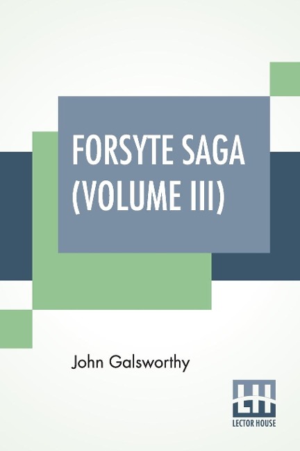 Forsyte Saga (Volume III) - John Galsworthy