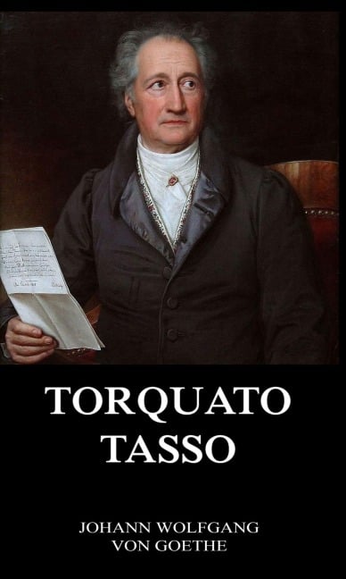 Torquato Tasso - Johann Wolfgang von Goethe