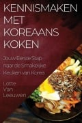 Cover-Bild zum Titel 'Kennismaken met Koreaans Koken' von 'Lotte van Leeuwen'