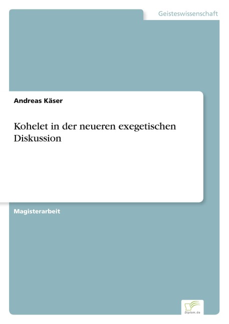 Kohelet in der neueren exegetischen Diskussion - Andreas Käser