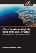 Cover-Bild zum Titel 'Classificazione digitale delle immagini orbitali' von 'Liliane Garcia Da Silva'
