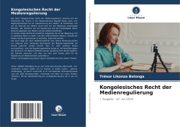 Cover-Bild zum Titel 'Kongolesisches Recht der Medienregulierung' von 'Trésor Likonza Bolonga'