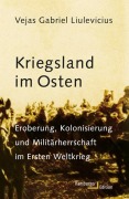 Cover-Bild zum Titel 'Kriegsland im Osten' von 'Vejas Gabriel Liulevicius'