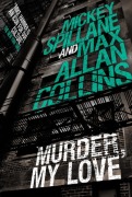 Cover-Bild zum Titel 'Mike Hammer: Murder, My Love' von 'Max Allan Collins, Mickey Spillane'