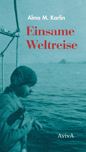 Einsame Weltreise - Alma M. Karlin
