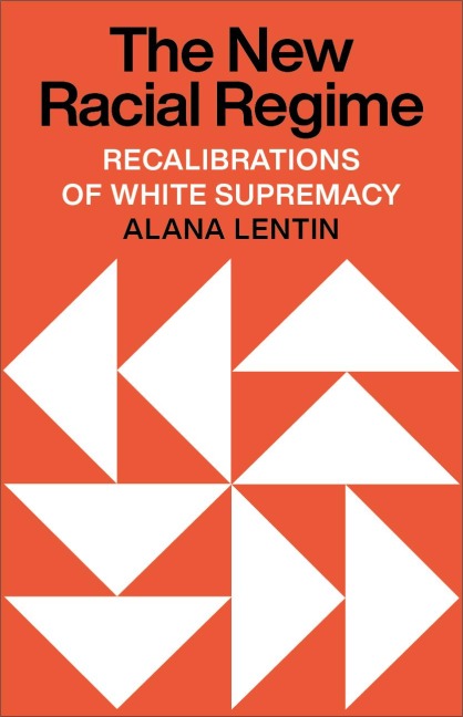The New Racial Regime - Alana Lentin