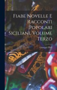 Cover-Bild zum Titel 'Fiabe Novelle e Racconti Popolari Siciliani, Volume Terzo' von 'Giuseppe Pitrè'