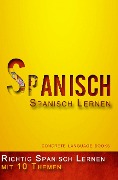 Richtig Spanisch Lernen - 10 Themen zur Sprachbeherrschung - Concrete Language Books