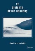 Cover-Bild zum Titel 'Ve Gidisata Beyaz Dokunus' von 'Alaattin Leventoglu'