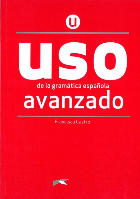 Uso de la gramática española. Nivel Avanzado. Buch - Francisca Castro