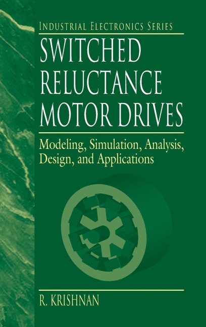Switched Reluctance Motor Drives - R. Krishnan