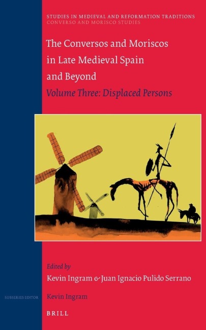 The Conversos and Moriscos in Late Medieval Spain and Beyond - 
