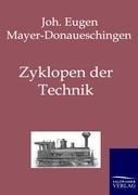 Zyklopen der Technik - Joh. Eugen Mayer-Donaueschingen