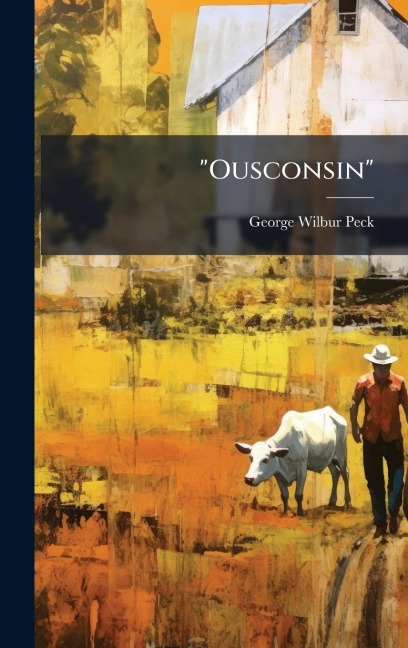 "Ousconsin" - George Wilbur Peck