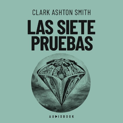 Las siete pruebas - Clark Ashton Smith