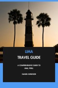 Cover-Bild zum Titel 'Lima Travel Guide: A Comprehensive Guide to Lima, Peru.' von 'Daniel Windsor'