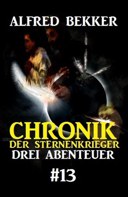 Chronik der Sternenkrieger: Drei Abenteuer #13 - Alfred Bekker