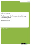 Cover-Bild zum Titel 'Verbesserung der Konzentrationsleistung durch Jonglieren' von 'Michael Schmitt'