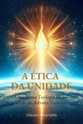 A Ética Da Unidade - Glaucio Alcantara