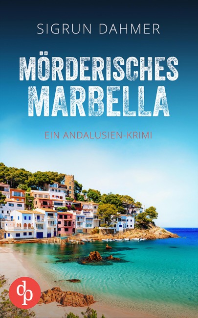 Mörderisches Marbella | Ein spannungsgeladener Krimi an der Südküste Spaniens - Sigrun Dahmer