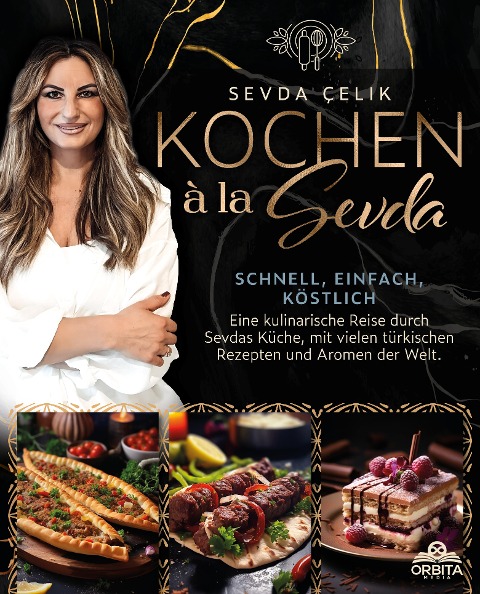 Kochen à la Sevda - Schnell, einfach, köstlich - Sevda Çelik