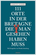 Cover-Bild zum Titel '111 Orte in der Bretagne, die man gesehen haben muss' von 'Marcus X. Schmid'