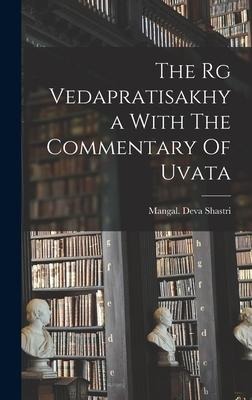 The Rg Vedapratisakhya With The Commentary Of Uvata - Mangal Deva Shastri