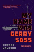 Cover-Bild zum Titel 'My Name Was Gerry Sass' von 'Tiffany Hanssen'