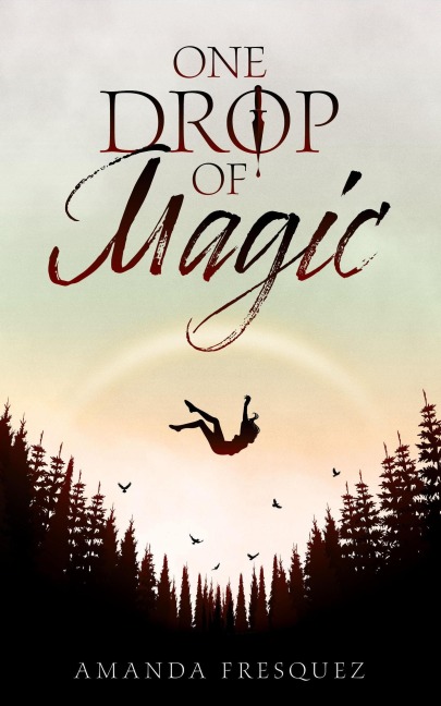 One Drop of Magic - Amanda Fresquez