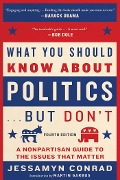 Cover-Bild zum Titel 'What You Should Know About Politics . . . But Don't, Fourth Edition' von 'Jessamyn Conrad'